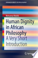 Human Dignity in African Philosophy : A Very Short Introduction /