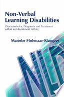 Non-verbal learning disabilities : characteristics, diagnosis, and treatment within an educational setting /