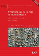 Urbanism and its impact on human health : a long-term study at Knossos, Crete /