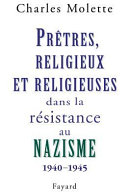 Prêtres, religieux  et religieuses dans la résistance au nazisme (1940-1945) : essai de typologie /
