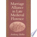 Marriage alliance in late medieval Florence /