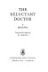The reluctant doctor /