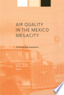 Air Quality in the Mexico Megacity : an Integrated Assessment /