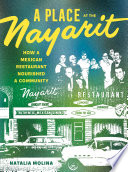 A place at the Nayarit : how a Mexican restaurant nourished a community /