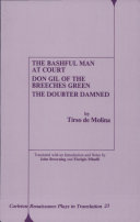 The bashful man at court ; Don Gil of the breeches green ; The doubter dammed /