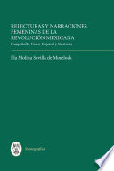 Relecturas y narraciones femeninas de la Revolución Mexicana : Campobello, Garro, Esquivel y Mastretta /