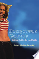 Dangerous curves : Latina bodies in the media /
