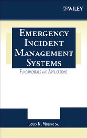 Emergency incident management systems : fundamentals and applications /