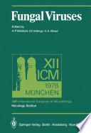 Fungal Viruses : XIIth International Congress of Microbiology, Mycology Section, Munich, 3-8 September, 1978 /