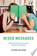 Mixed messages : norms and social control around teen sex and pregnancy /