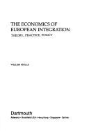 The economics of European integration : (theory, practice, policy) /
