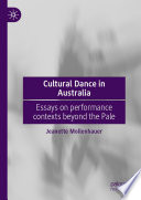 Cultural Dance in Australia : Essays on performance contexts beyond the Pale  /