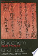 Buddhism and Taoism face to face : scripture, ritual, and iconographic exchange in medieval China /