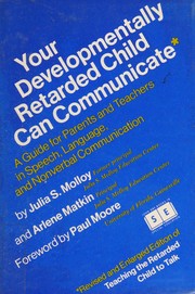 Your developmentally retarded child can communicate : a guide for parents and teachers in speech, language, and nonverbal communication /