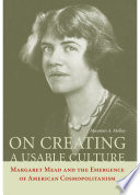 On creating a usable culture : Margaret Mead and the emergence of American cosmopolitanism /