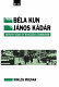 From Béla Kun to János Kádár : seventy years of Hungarian communism /