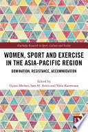 Women, sport and exercise in the Asia-Pacific region : domination, resistance, accommodation /