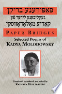 Paper bridges : selected poems of Kadya Molodowsky /