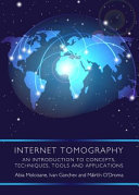 Internet tomography : an introduction to concepts, techniques, tools and applications /