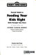 Parents' guide to feeding your kids right : birth through teen years /