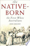 The native-born : the first white Australians /