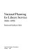 National planning for library service, 1935-1975 /