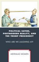 Political satire, postmodern reality, and the Trump presidency : who are we laughing at? /