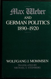 Max Weber and German politics, 1890-1920 /