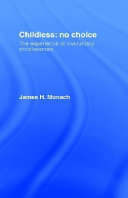 Childless, no choice : the experience of involuntary childlessness /
