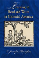 Learning to read and write in Colonial America /