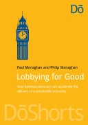 Lobbying for good : how business advocacy can accelerate the delivery of a sustainable economy /