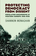 Protecting democracy from dissent : population engineering in western Europe, 1918-1926 /