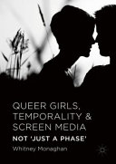 Queer girls, temporality and screen media : not 'just a phase' /