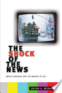 The shock of the news : media coverage and the making of 9/11 /