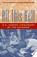 All this hell : U.S. nurses imprisoned by the Japanese /