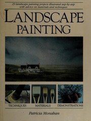 Landscape painting : 29 landscape painting projects illustrated step-by-step with advice on materials and techniques /