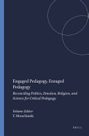 Engaged pedagogy, enraged pedagogy : reconciling politics, emotion, religion, and science for critical pedagogy /
