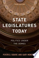 State legislatures today : politics under the domes /