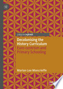 Decolonising the History Curriculum : Euro-centrism and Primary Schooling /