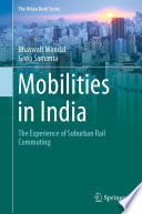 Mobilities in India : The Experience of Suburban Rail Commuting /