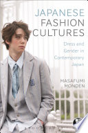 Japanese fashion cultures : dress and gender in contemporary Japan /
