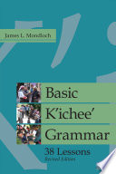 Basic K'ichee' grammar : thirty-eight lessons /