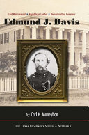 Edmund J. Davis of Texas : Civil War general, Republican leader, Reconstruction governor /