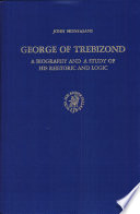 George of Trebizond : a biography and a study of his rhetoric and logic /