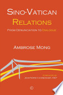 Sino-Vatican relations, : from denunciation to dialogue /