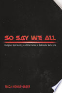 So say we all : religion, spirituality, and the divine in Battlestar Galactica /
