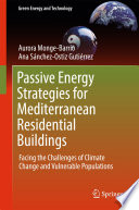 Passive energy strategies for Mediterranean residential buildings : facing the challenges of climate change and vulnerable populations /