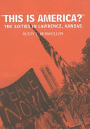 "This is America?" : the sixties in Lawrence, Kansas /