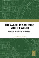 The Scandinavian early modern world : a global historical archaeology /