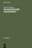 Shakespeare inszeniert : das westdeutsche Regietheater und die Theatertradition 'des dritten deutschen Klassikers' /